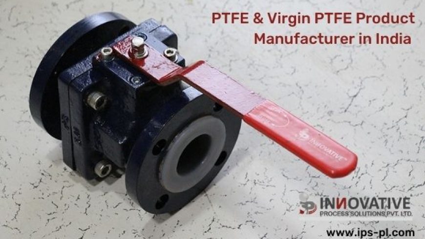 PTFE & Virgin PTFE Product Manufacturer in India